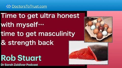 DR SARAH ZALDIVAR 1b | “Time for ultra honesty with myself…time to get masculinity & strength back”