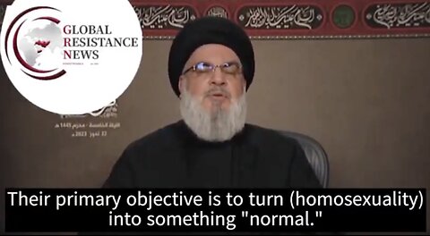 Sheik Hassan Nasrallah says, objective of west is to turn homosexuality into normal