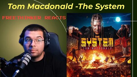 Tom MacDonald "The System" Freethinker reacts