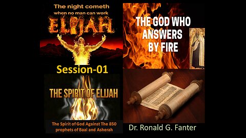 The Spirit of God Against The 850 prophets of Baal and Asherah Session 01 Dr. Ronald G. Fanter