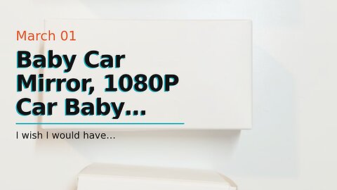 Baby Car Mirror, 1080P Car Baby Camera Monitor, Safety Car Back Seat Camera with 4.3'' HD, Wide...