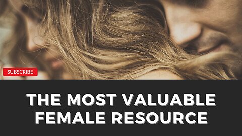 The Most Valuable Female Resource