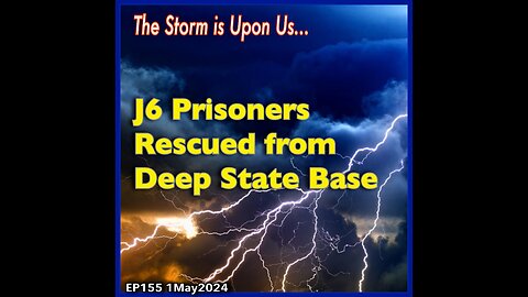 EP155: J6 Prisoners Rescued from Deep State Prison