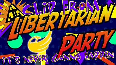 Clip: Why The Libertarian Party Will Never Be a Viable Political Party.