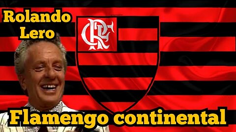 Rolando Lero: o Flamengo continental 😲