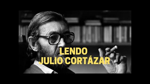 Poesia que Pensa − Lendo JULIO CORTÁZAR