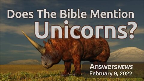 Does The Bible Mention Unicorns? - Answers News: February 9, 2022