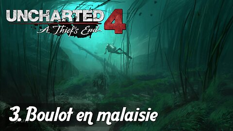 Boulot en malaisie | Chapitre 3 | Uncharted 4 FR PC