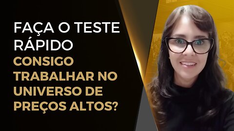 Faça o teste rápido - Consigo trabalhar no universo de high ticket? I Celiane Gonçalves