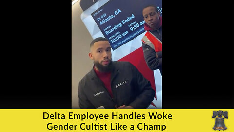 Delta Employee Handles Woke Gender Cultist Like a Champ