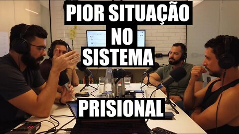 Polícia Penal - Pior situação no SISTEMA PRISIONAL