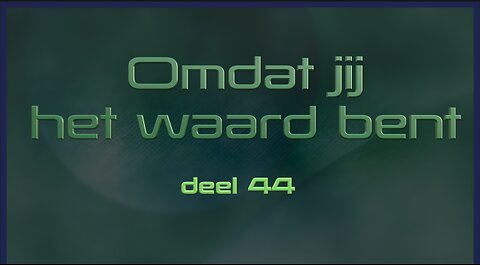 Omdat Jij het Waard bent - deel 44 - Open Vizier