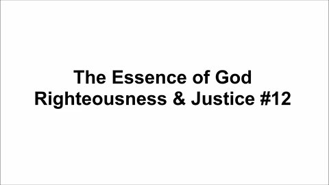 7/10/2022 - Session 1 - The Essence of God - Righteousness & Justice #12