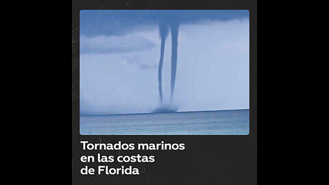 Dos tornados marinos fueron observados en Florida, Estados Unidos