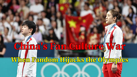 China's Fan Culture War: When Fandom Hijacks the Olympics