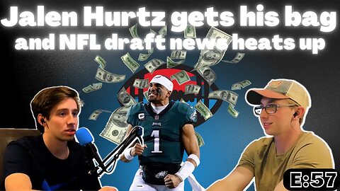 Jalen Hurtz gets his bag and NFL draft news heats up (E:57)