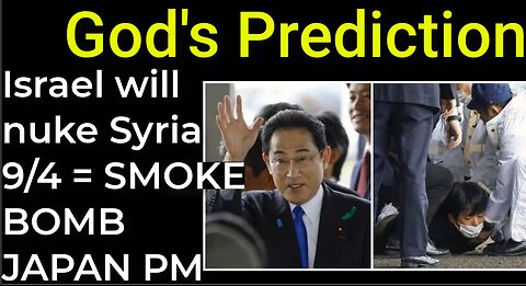 God's Prediction: Israel will nuke Syria on Sep 4 = SMOKE BOMB JAPAN PRIME MINISTER