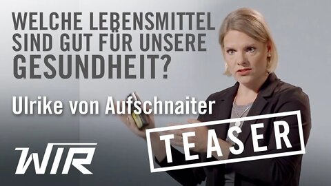 TEASER! Ulrike von Aufschnaiter: Welche Lebensmittel sind gut für unsere Gesundheit?