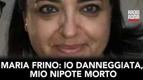 MARIA FRINO: IO DANNEGGIATA, MIO NIPOTE MORTO (con Maria Frino)