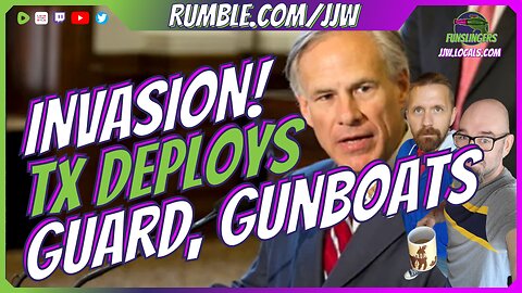 TEXAS Declares Invasion, Deploys National Guard & GUNBOATS