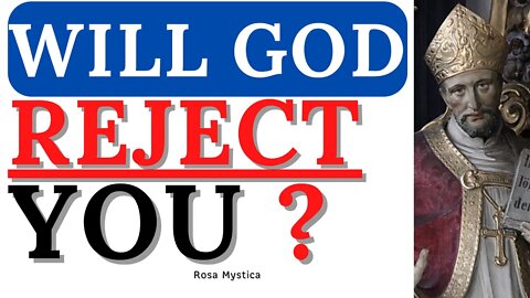 WILL GOD REJECT YOU? By Saint Alphonsus Ligouri