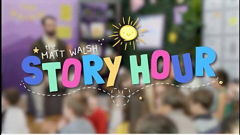 Story Hour with MATT WALSH