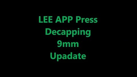 LEE APP Press Decapping 9mm Brass Update