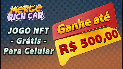 MergeRichCar: Jogo NFT Grátis - (Com ganho até R$ 500,00)