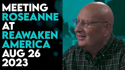 Steve Shultz Talks About Meeting Roseanne at ReAwaken America | Aug 28 2023