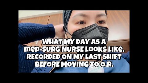 What my day as a Med - Surg nurse looks like.