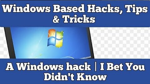 Windows Based Hacks, Tips & Tricks | A Windows Hack, I Bet You Didn’t Know