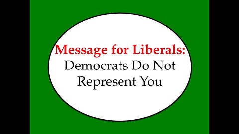 Message to Liberals: Democrats Do Not Represent You