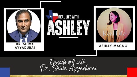 REAL LIFE WITH ASHLEY PODCAST EP. 4 (RLATX FULL VIDEO) with Dr. Shiva Ayyadurai