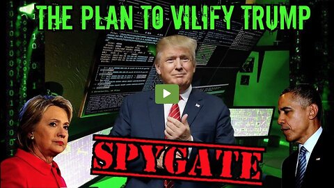 The Plan to Vilify Donald Trump - SpyGate