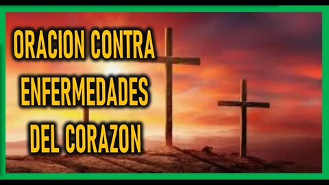 ORACION CONTRA ENFERMEDADES DEL CORAZON