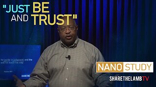 Just Be and Trust | Nano Study | Excerpt From: The Meekness of Justice |Share The Lamb TV