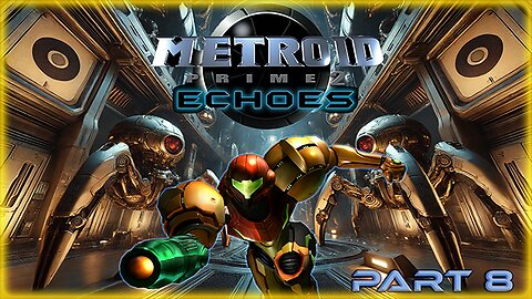 METROID PRIME 2: ECHES (PART 8) LONG PLAY