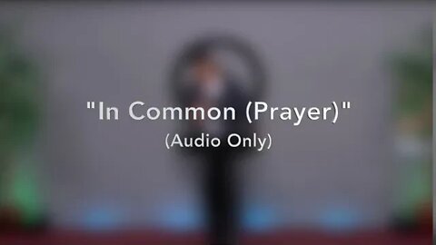 10/11/20 - In Common (Prayer) (Audio Only)