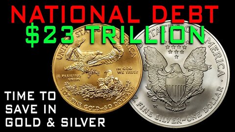 ALERT: National Debt Reaches $23 Trillion | Time To Save In Gold & Silver