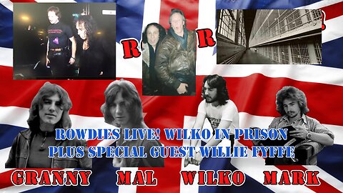 Rowdies Live! Wilko in Prison Plus Guest Willie Fyffe