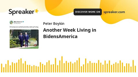 Another Week Living in BidensAmerica