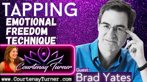 Ep.376: Tapping - Emotional Freedom Technique w/ Brad Yates | The Courtenay Turner Podcast