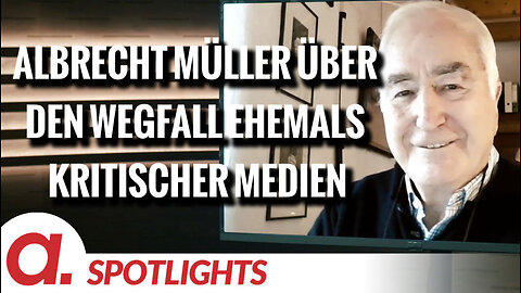 Spotlight: Albrecht Müller über den Wegfall ehemals kritischer Medien