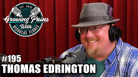 #195 - Thomas Edrington | Growing Pains with Nicholas Flores