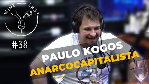 Winecast #38 - Paulo Kogos - Anarcocapitalista