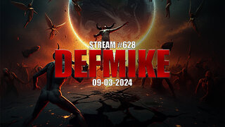 09.03.24 THE DEFMIKE STREAM #628