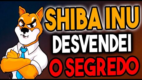 DESVENDEI O SEGREDO DO SHIBA INU ISSO MUDA TUDO! URGENTE!