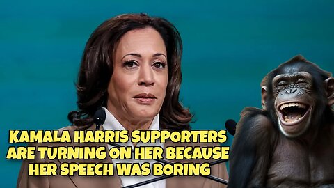 KAMALA HARRIS SUPPORTERS ARE TURNING ON HER BECAUSE HER SPEECH WAS BORING AND SHE WAS CLUELESS