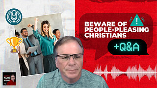 Beware of People-Pleasing Christians - Plus Q&A