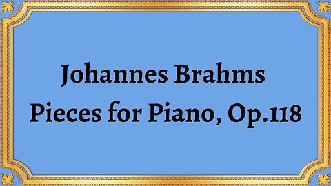 Johannes Brahms Pieces for Piano, Op.118